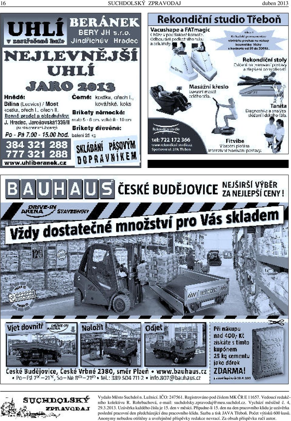 Uzávěrka každého čísla je 15. den v měsíci. Připadne-li 15.