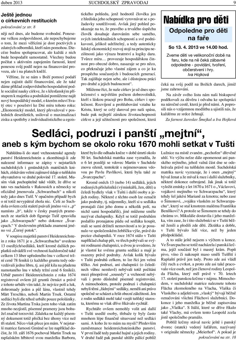 Diecéze budou spolupracovat, ale každá z nich bude hospodařit samostatně.