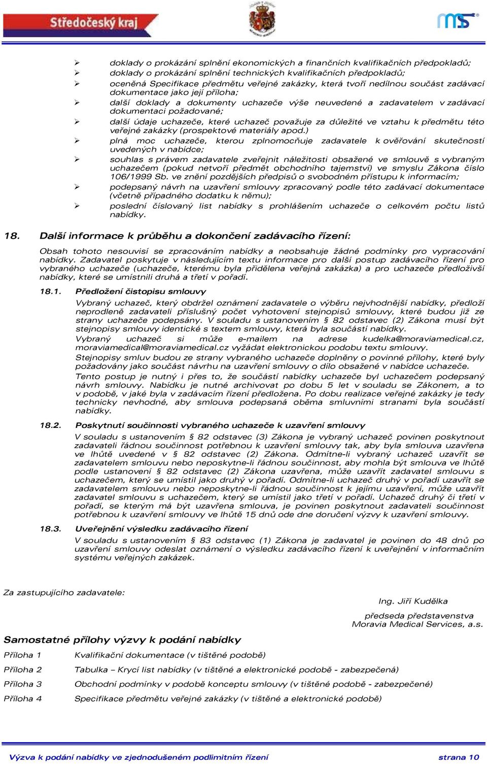 uchazeč považuje za důležité ve vztahu k předmětu této veřejné zakázky (prospektové materiály apod.