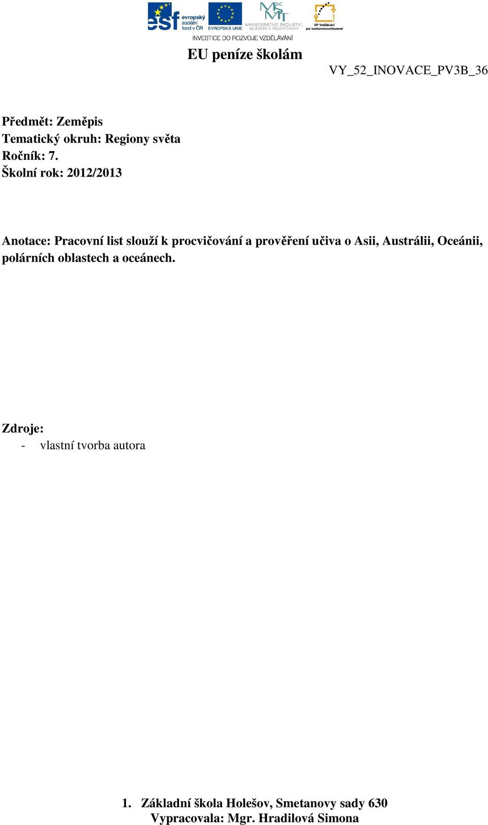 Školní rok: 2012/2013 Anotace: Pracovní list slouží k