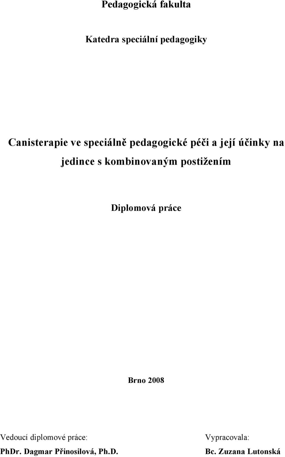 kombinovaným postižením Diplomová práce Brno 2008 Vedoucí