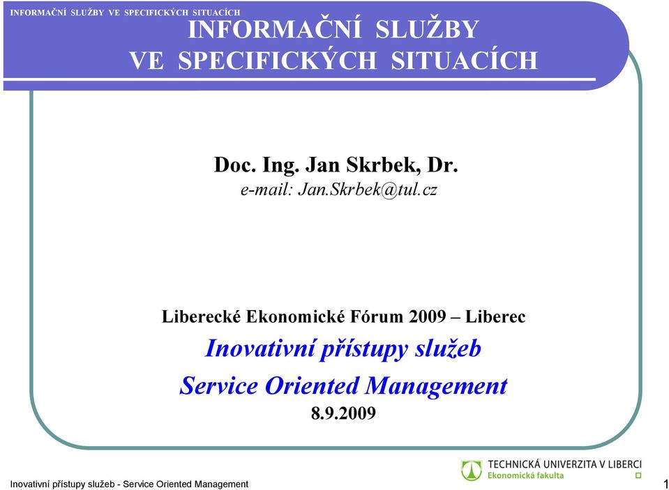 cz Liberecké Ekonomické Fórum 2009 Liberec Inovativní přístupy