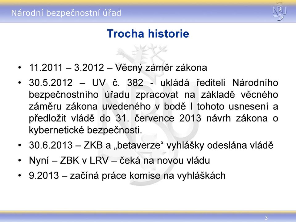 uvedeného v bodě I tohoto usnesení a předložit vládě do 31.