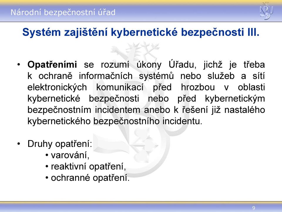 elektronických komunikací před hrozbou v oblasti kybernetické bezpečnosti nebo před kybernetickým