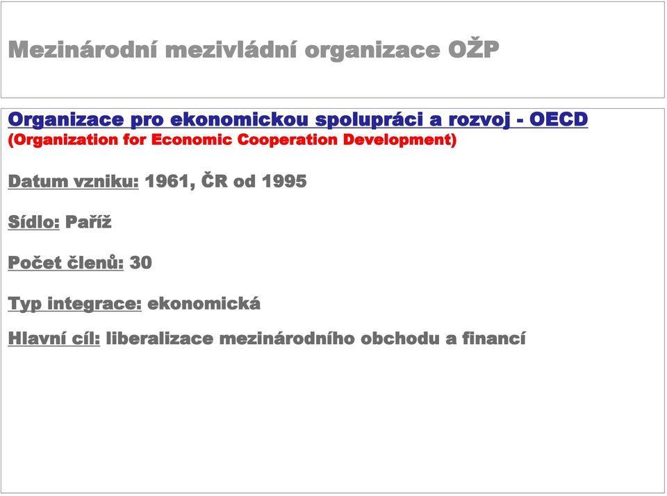 vzniku: 1961, ČR od 1995 Sídlo: Paříž Počet členů: 30 Typ