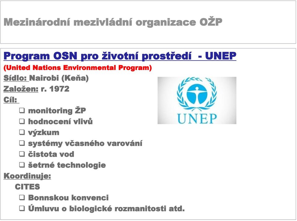 1972 Cíl: monitoring ŽP hodnocení vlivů výzkum systémy včasného varování