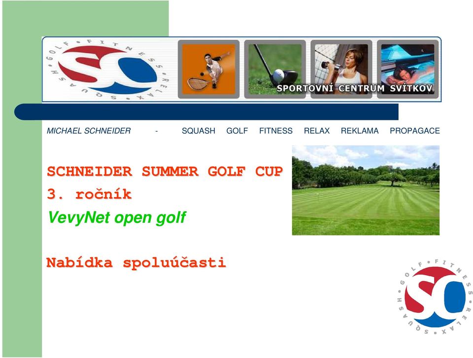 SCHNEIDER SUMMER GOLF CUP 2009 3.