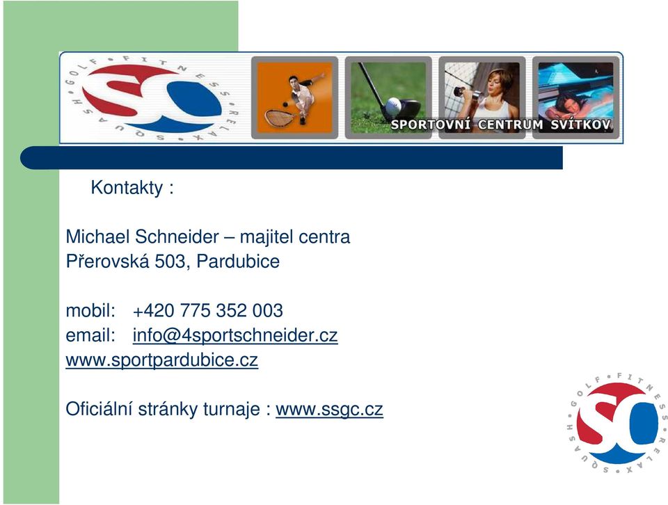 003 email: info@4sportschneider.cz www.