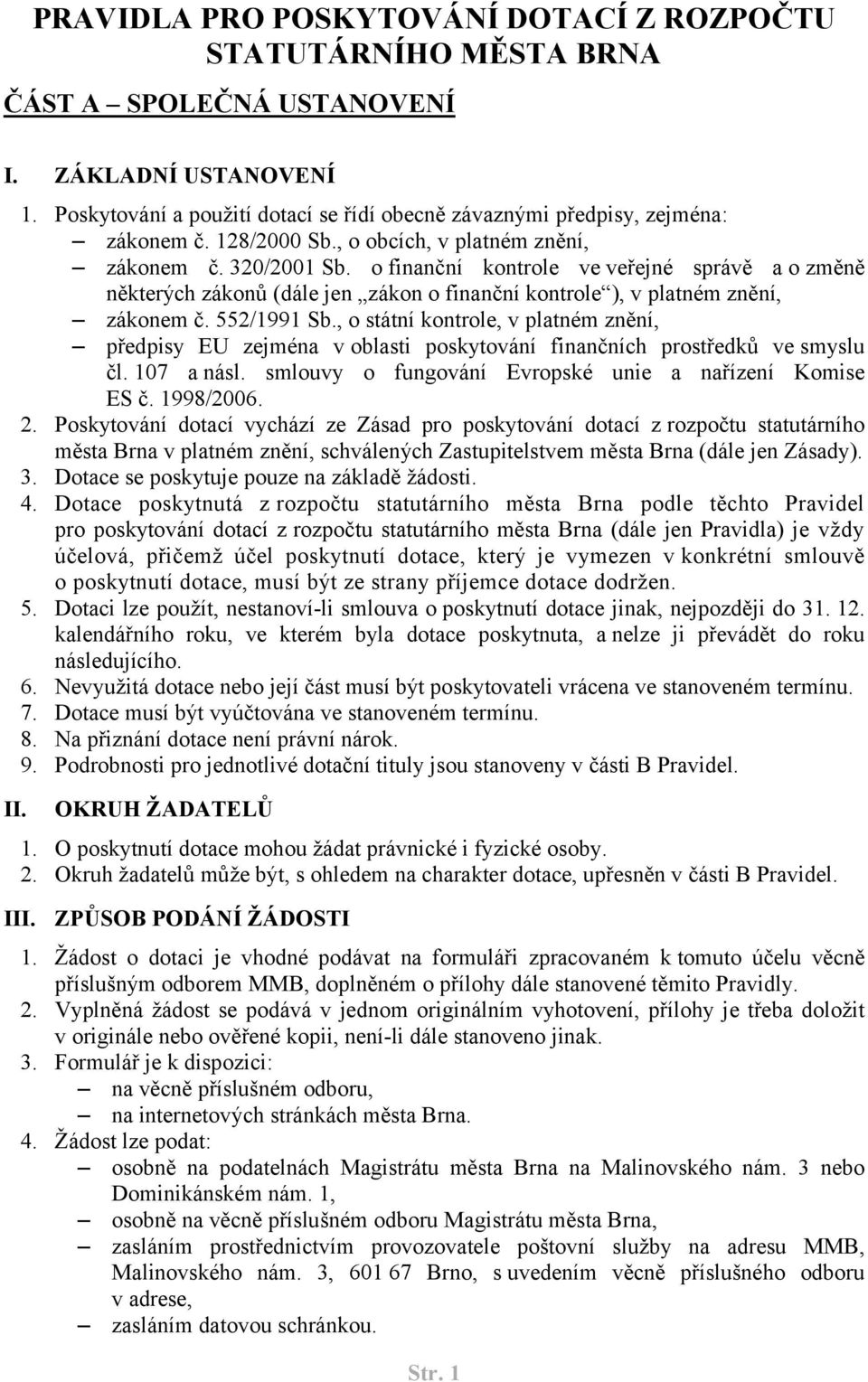 o finanční kontrole ve veřejné správě a o změně některých zákonů (dále jen zákon o finanční kontrole ), v platném znění, zákonem č. 552/1991 Sb.