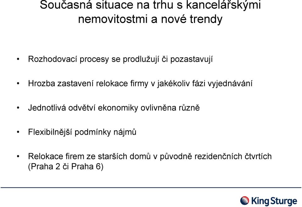 fázi vyjednávání Jednotlivá odvětví ekonomiky ovlivněna různě Flexibilnější