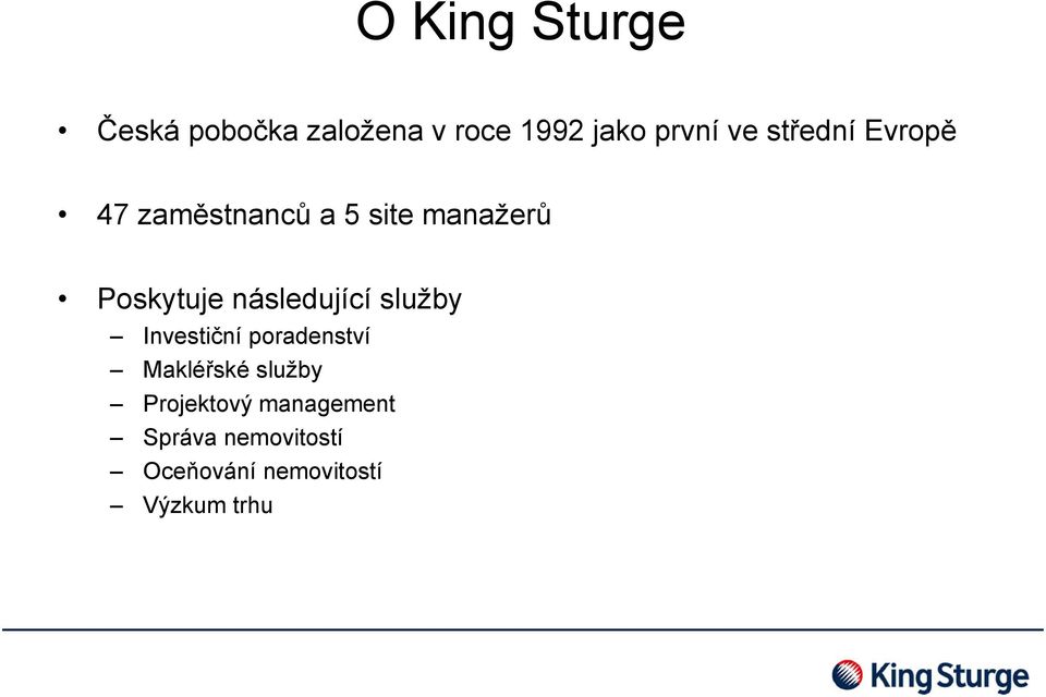 následující služby Investiční poradenství Makléřské služby