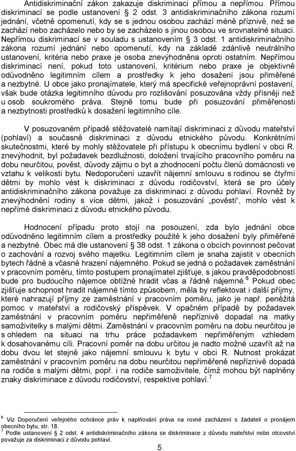 Nepřímou diskriminací se v souladu s ustanovením 3 odst.