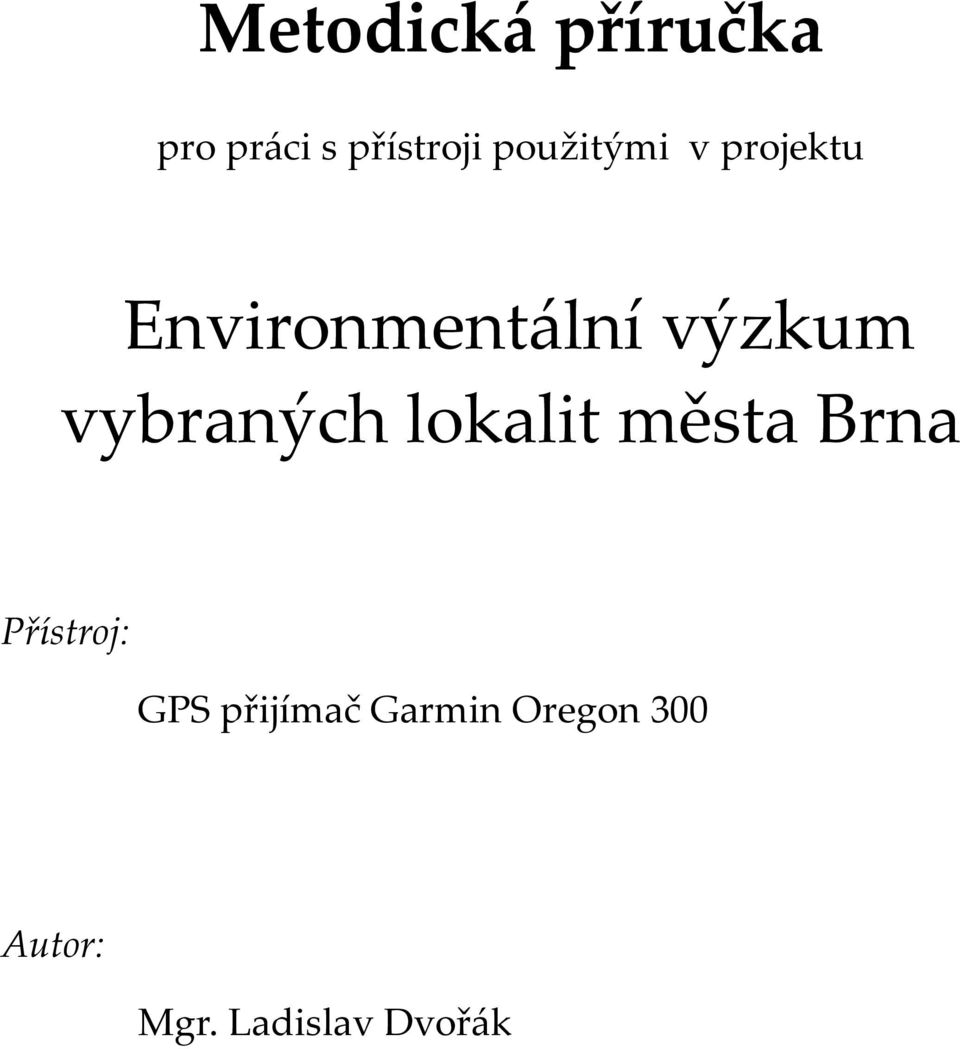 vybraných lokalit města Brna Přístroj: GPS