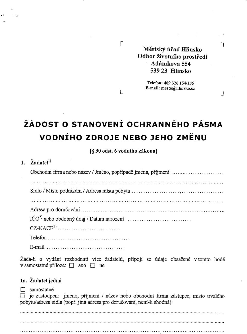 Žadatei~ Obchodní firma nebo název / Jméno, popřípadě jména, příjmení Sídlo / Místo podnikání / Adresa místa pobytu Adresa pro doručování ičo2~ nebo obdobný údaĺ / Datum narození