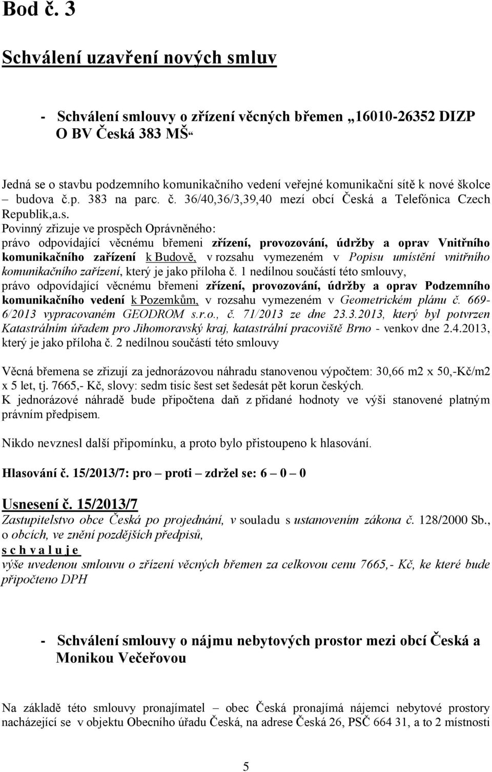 školce budova č.p. 383 na parc. č. 36/40,36/3,39,40 mezí obcí Česk