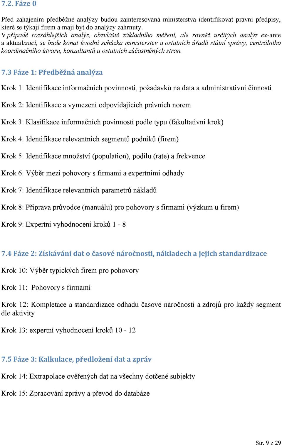 koordinačního útvaru, konzultantů a ostatních zúčastněných stran. 7.