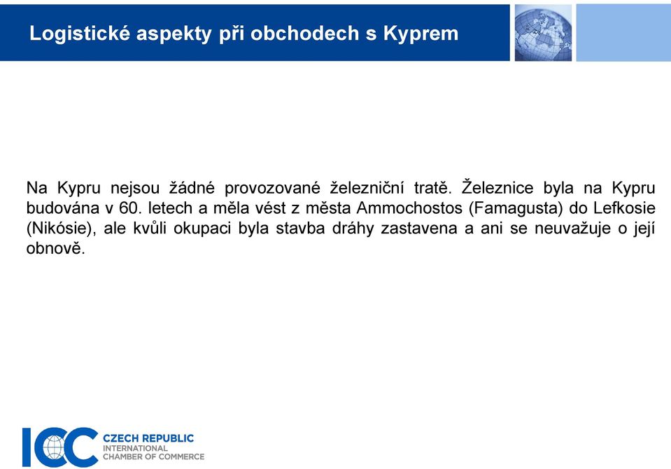 letech a měla vést z města Ammochostos (Famagusta) do
