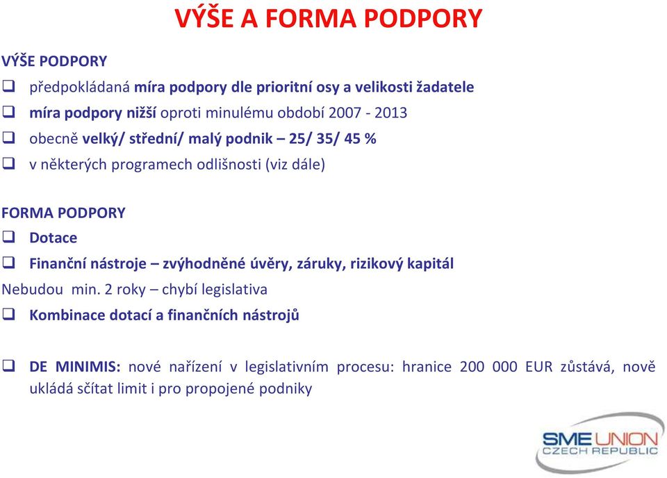 Dotace Finanční nástroje zvýhodněné úvěry, záruky, rizikový kapitál Nebudou min.