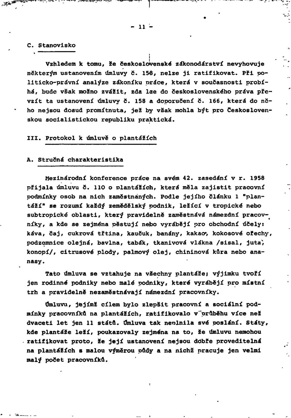 166, která do něho nejsou dosud promítnuta, jež by však mohla být pro československou socialistickou republiku praktická. III. Protokol k úmluvě o plantážích A.