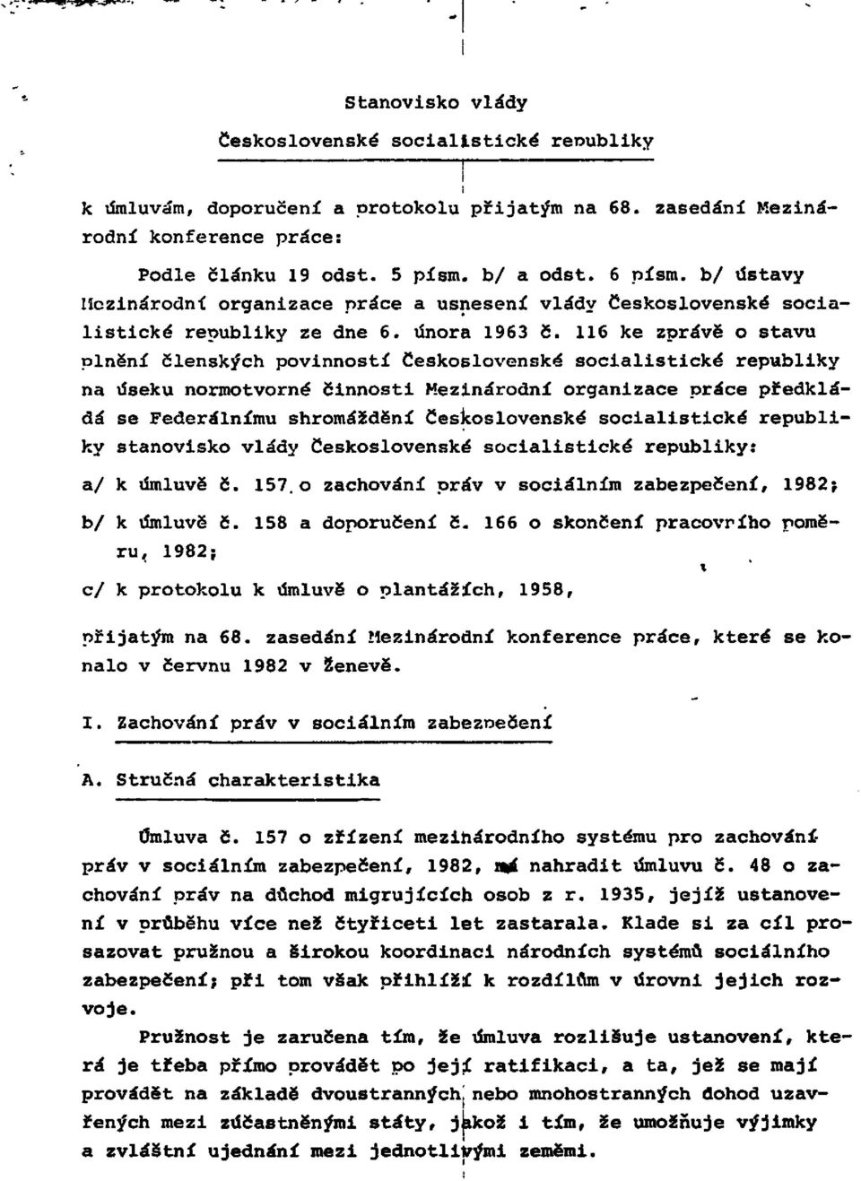 116 ke zprávě o stavu plnění členských povinností Československé socialistické republiky na úseku normotvorné činnosti Mezinárodní organizace práce předkládá se Federálnímu shromáždění Československé