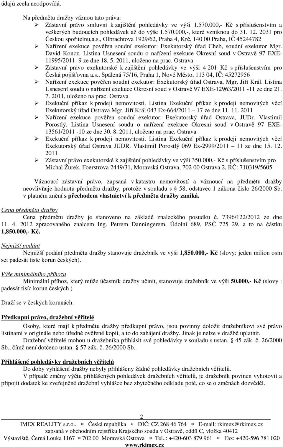 Listina Usnesení soudu o nařízení exekuce Okresní soud v Ostravě 97 EXE- 11995/2011-9 ze dne 18. 5. 2011, uloženo na prac.