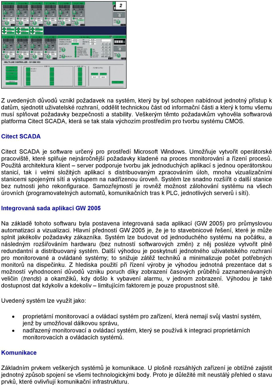 Citect SCADA Citect SCADA je software určený pro prostředí Microsoft Windows.