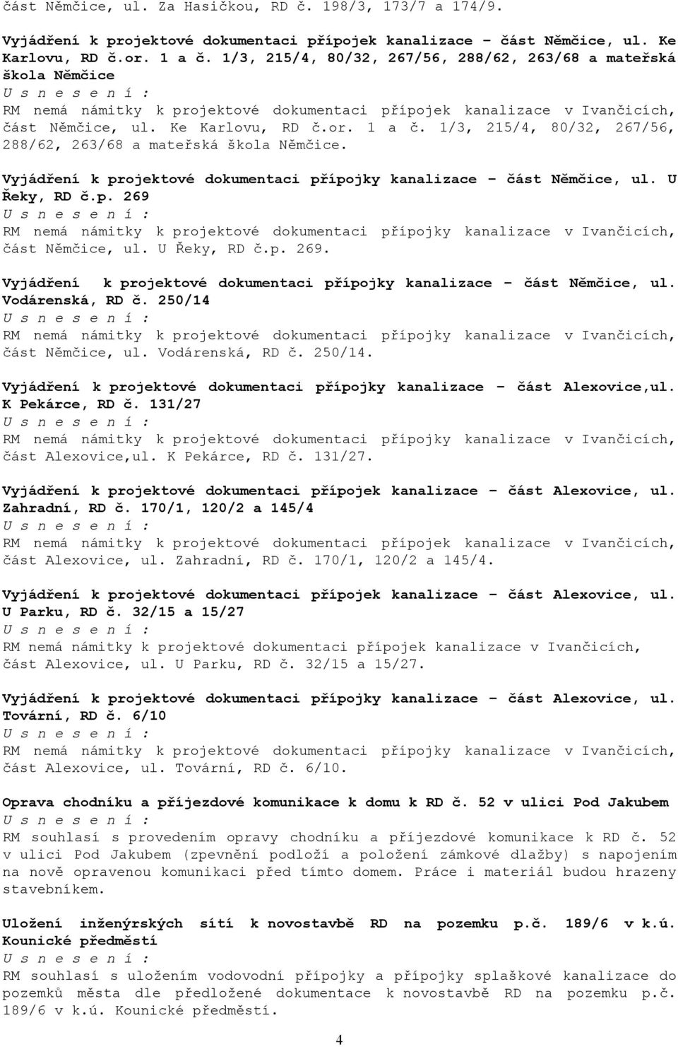 Vyjádření k projektové dokumentaci přípojky kanalizace část Němčice, ul. U Řeky, RD č.p. 269 část Němčice, ul. U Řeky, RD č.p. 269. Vyjádření k projektové dokumentaci přípojky kanalizace část Němčice, ul.