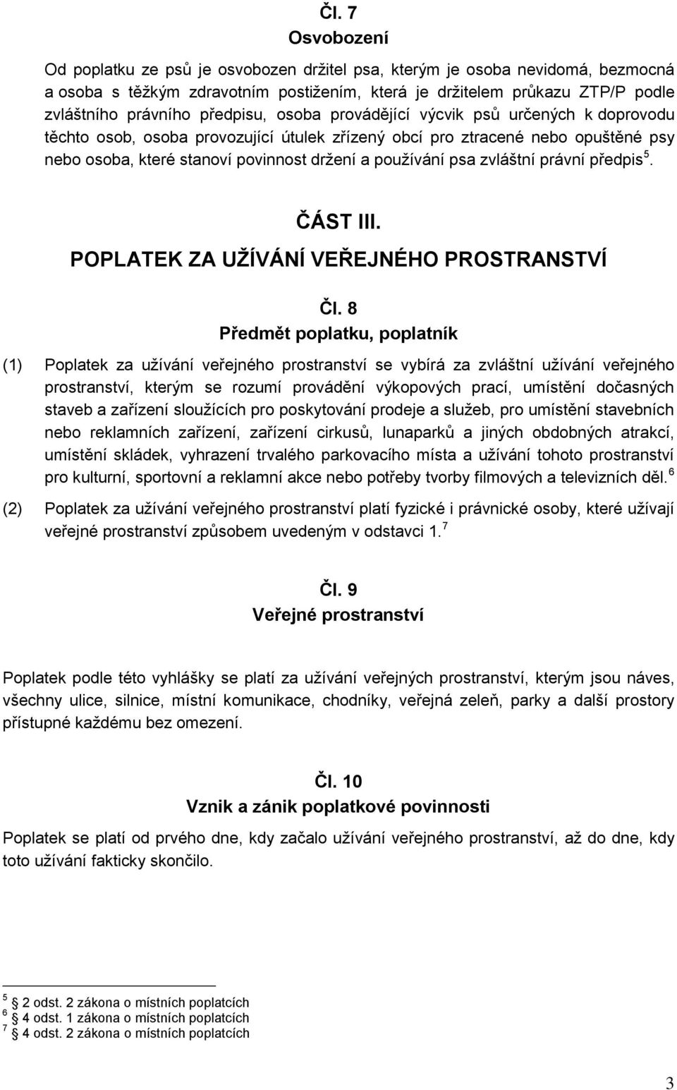 psa zvláštní právní předpis 5. ČÁST III. POPLATEK ZA UŽÍVÁNÍ VEŘEJNÉHO PROSTRANSTVÍ Čl.