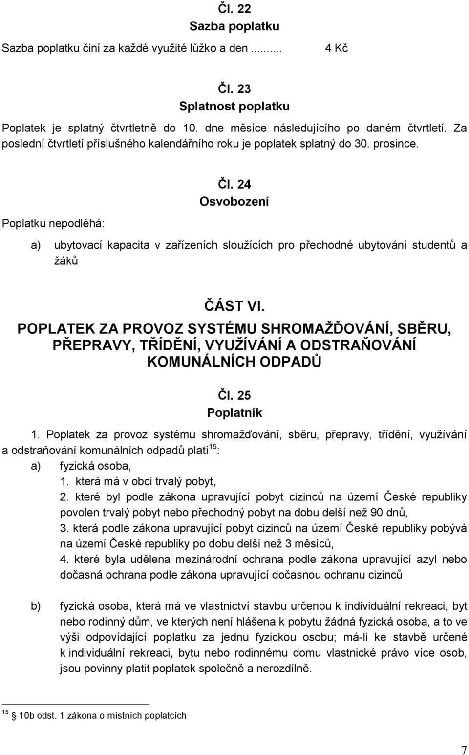 24 Osvobození a) ubytovací kapacita v zařízeních sloužících pro přechodné ubytování studentů a žáků ČÁST VI.