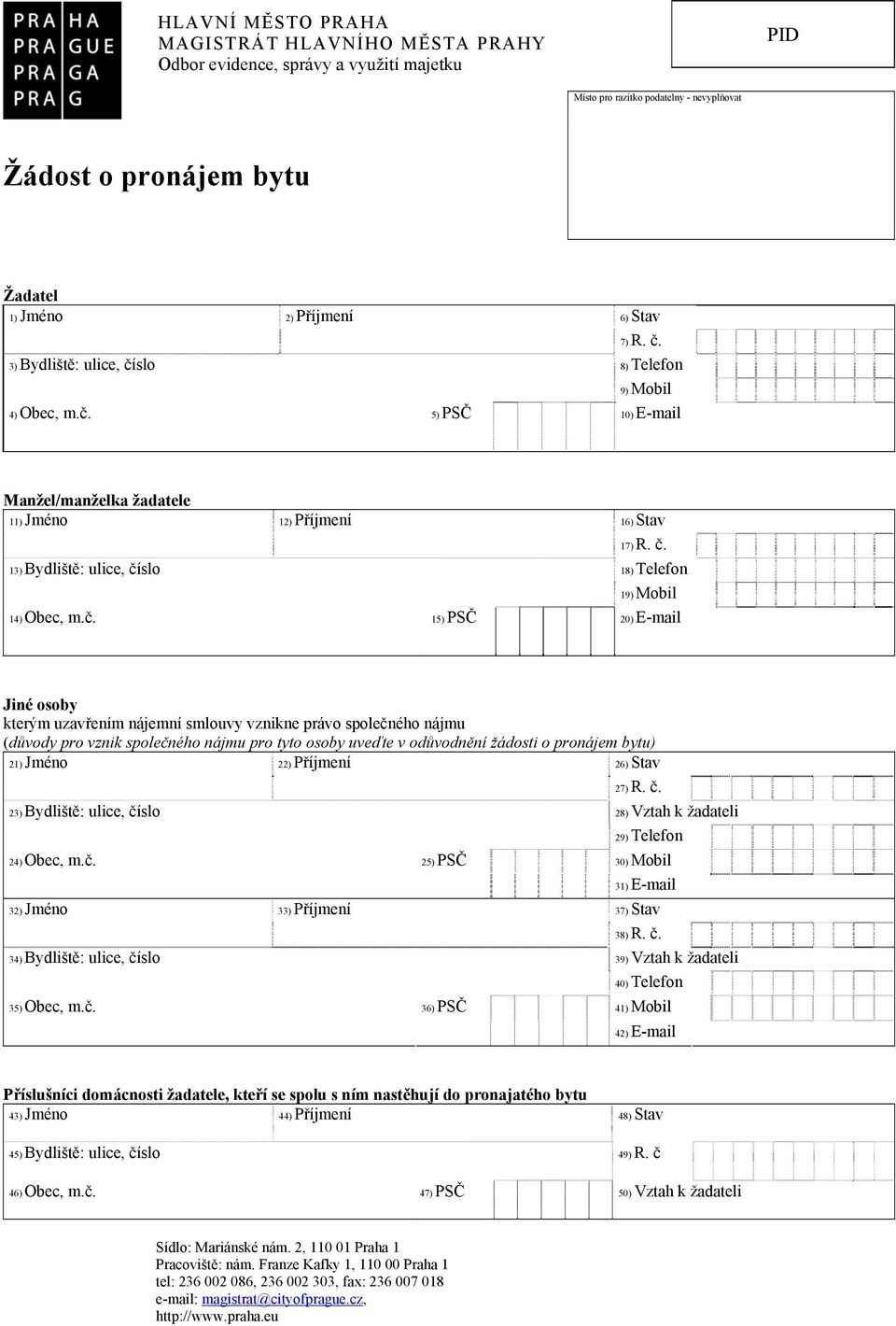 č. 15) PSČ 20) E-mail Jiné osoby kterým uzavřením nájemní smlouvy vznikne právo společného nájmu (důvody pro vznik společného nájmu pro tyto osoby uveďte v odůvodnění žádosti o pronájem bytu) 21)