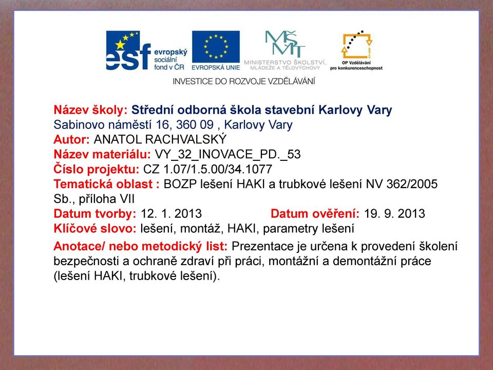 , příloha VII Datum tvorby: 12. 1. 2013 Datum ověření: 19. 9.