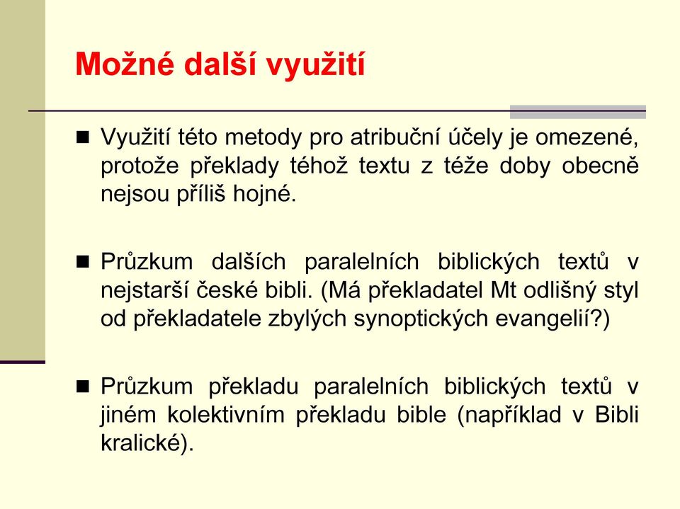 Průzkum dalších paralelních biblických textů v nejstarší české bibli.