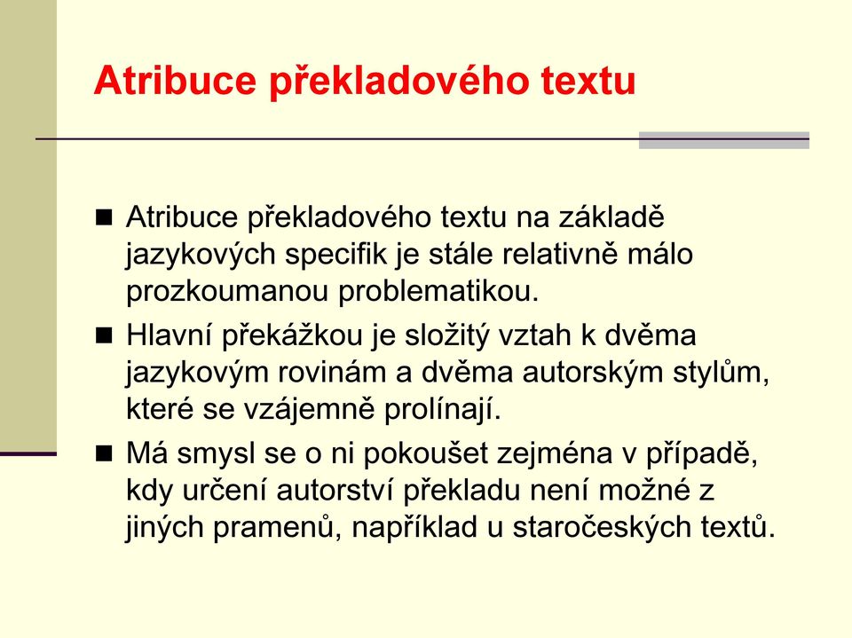 Hlavní překážkou je složitý vztah k dvěma jazykovým rovinám a dvěma autorským stylům, které se