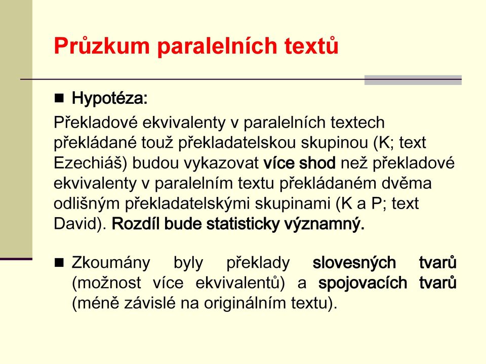 textu překládaném dvěma odlišným překladatelskými skupinami (K a P; text David).