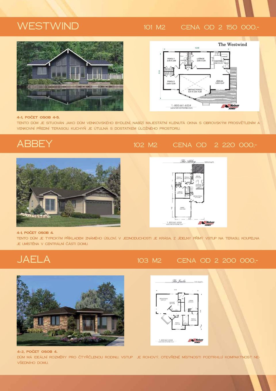 Abbey 102 m2 Cena od 2 220 000,- The Abbey 1096 Sq Ft 2,24 X 3,80 2,62 X 3,10 3,71 X 2,43 9,14 3,71 X 3,04 3,41 X 3,69 3,77 X 4,45 6,70 5,60 X 6,64 10,36 4+1, počet osob 4.