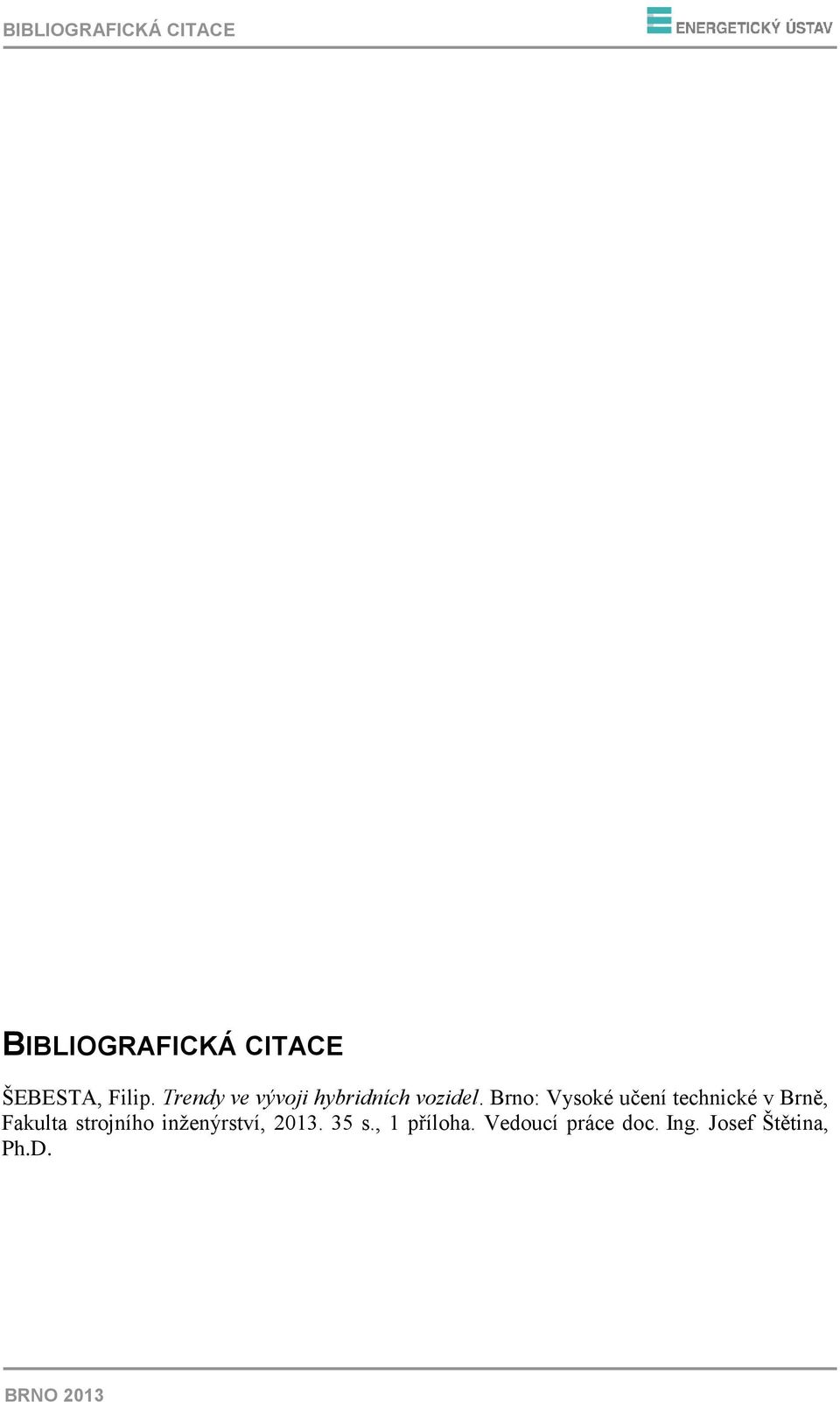 Brno: Vysoké učení technické v Brně, Fakulta strojního