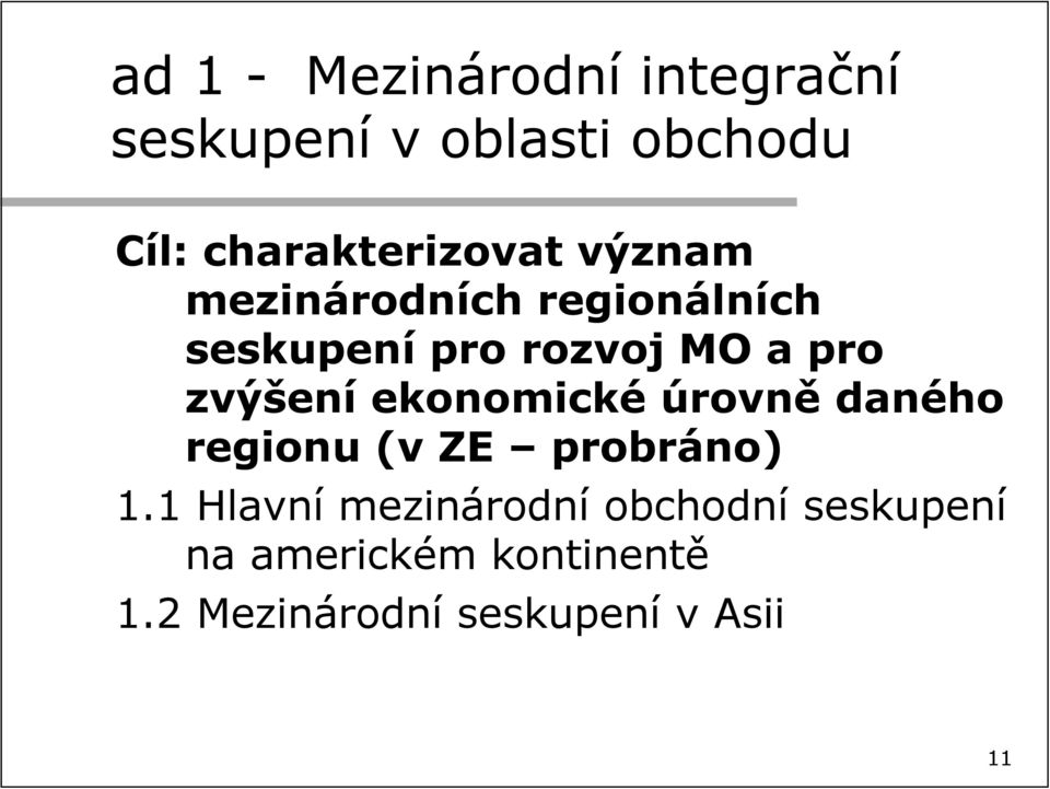 pro zvýšení ekonomické úrovně daného regionu (v ZE probráno) 1.