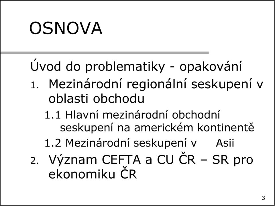 1 Hlavní mezinárodní obchodní seskupení na americkém
