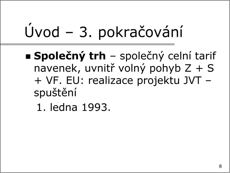 celní tarif navenek, uvnitř volný