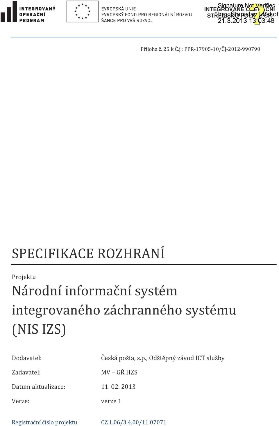: PPR-17905-10/ČJ-2012-990790 SPECIFIKACE ROZHRANÍ Projektu Národní informační systém integrovaného