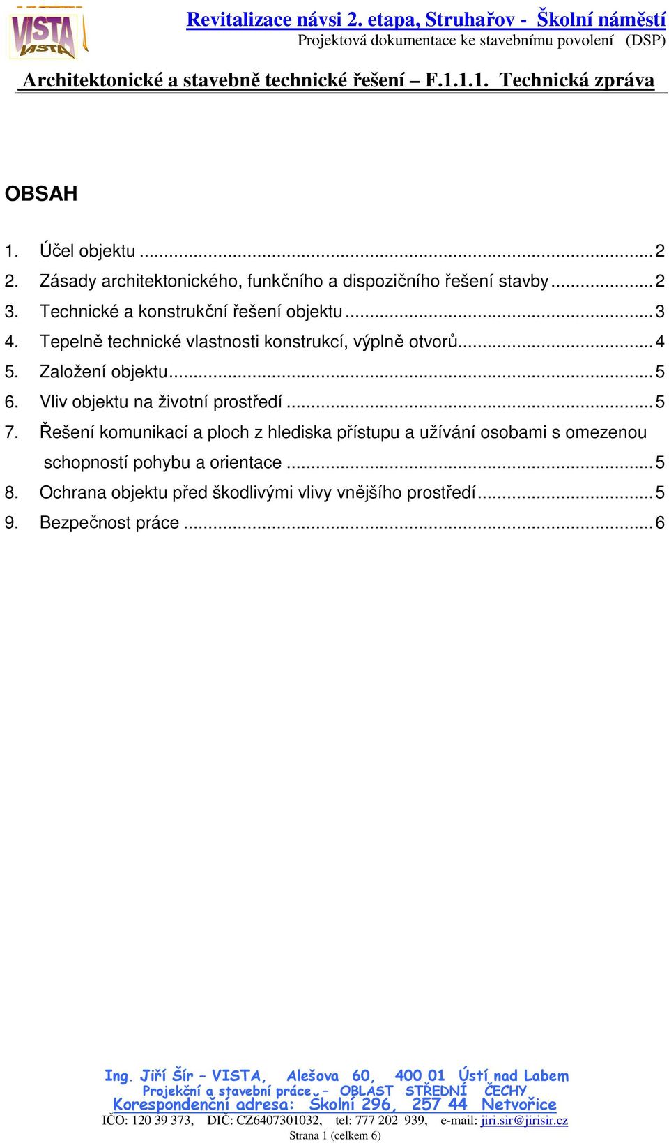 Založení objektu... 5 6. Vliv objektu na životní prostředí... 5 7.