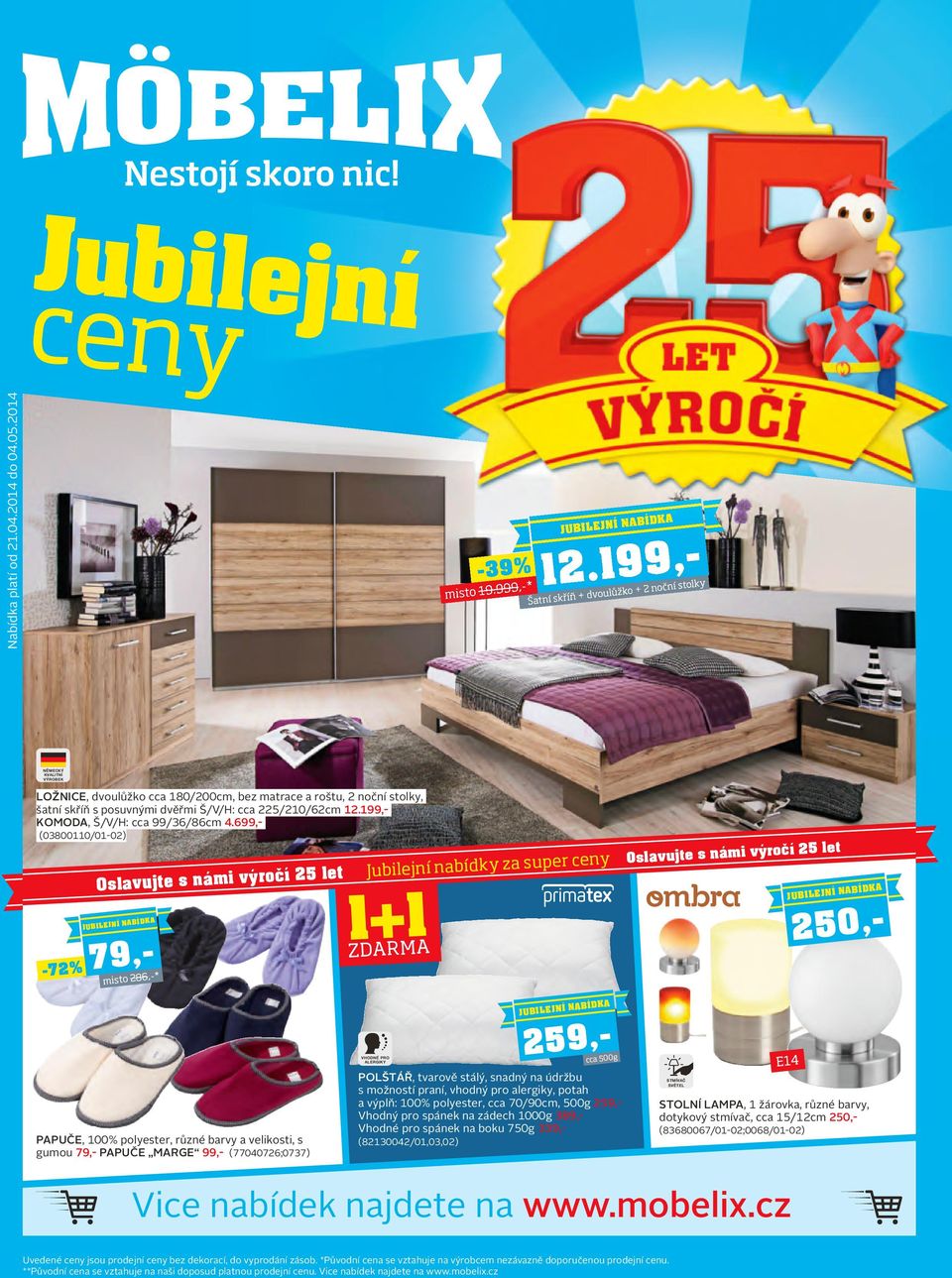 Jubilejní. ceny ,- 79,- 259,- Vice nabídek najdete na Zdarma. Nabídka platí  od do JUBILEJNÍ NABÍDKA - PDF Stažení zdarma