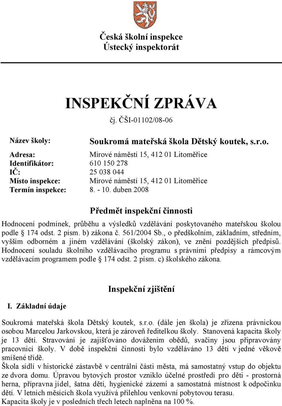 , o předškolním, základním, středním, vyšším odborném a jiném vzdělávání (školský zákon), ve znění pozdějších předpisů.