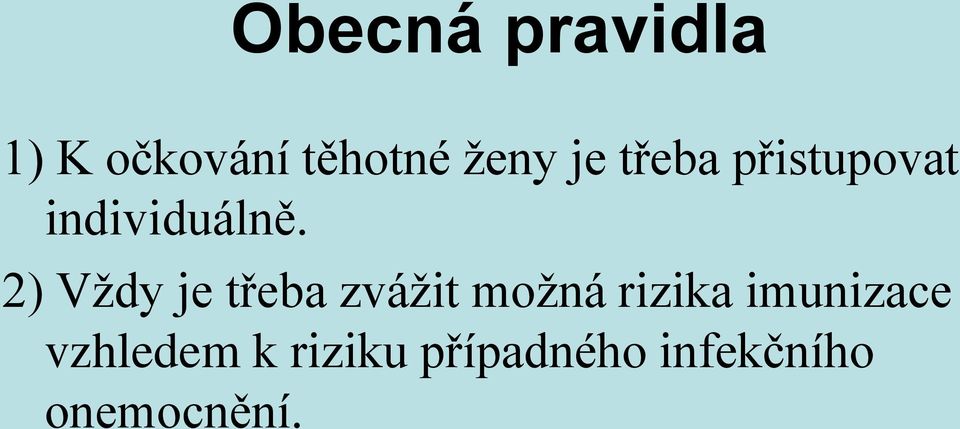 2) Vždy je třeba zvážit možná rizika