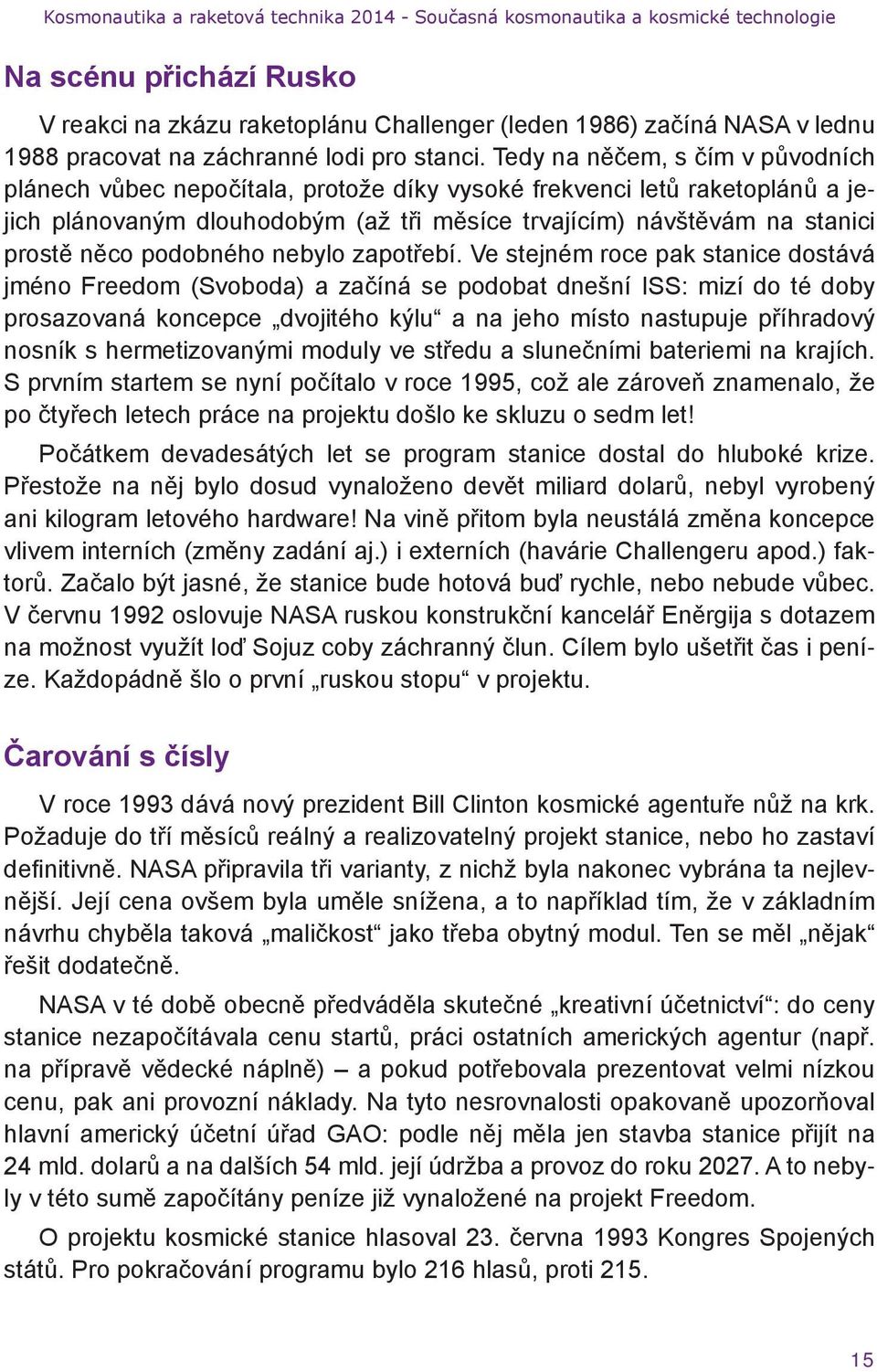 podobného nebylo zapotřebí.
