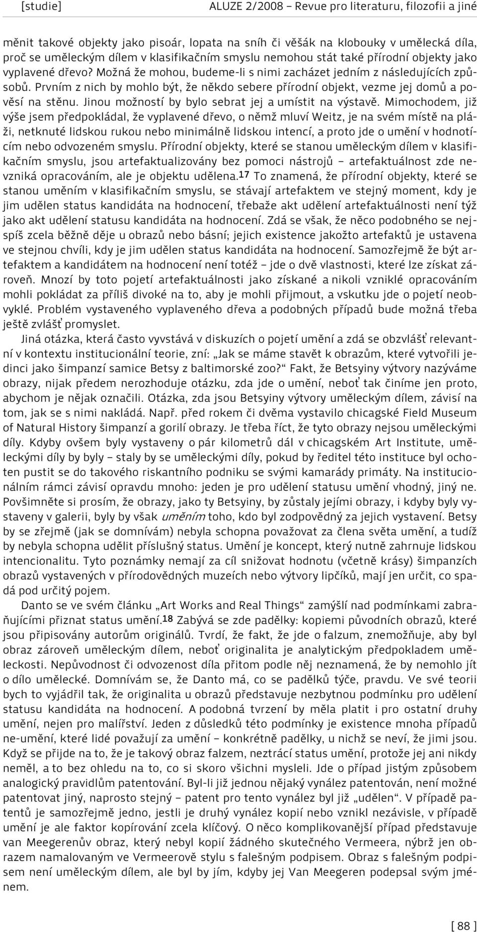 Jinou možností by bylo sebrat jej a umístit na výstavě.