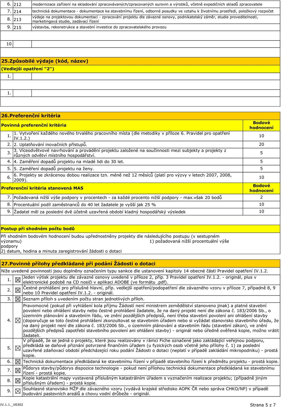 213 výdaje na projektovou dokumentaci - zpracování projektu dle závazné osnovy, podnikatelský záměr, studie proveditelnosti, marketingová studie, zadávací řízení 9.