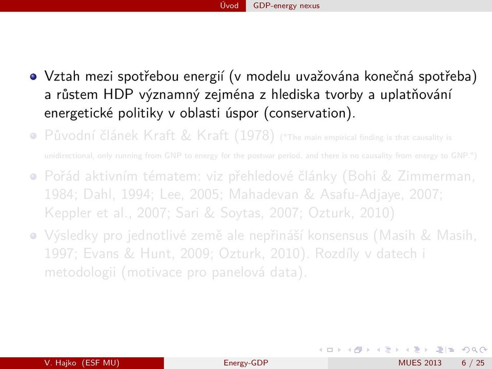 Původní článek Kraft & Kraft (1978) ("The main empirical finding is that causality is unidirectional, only running from GNP to energy for the postwar period, and there is no causality from energy to