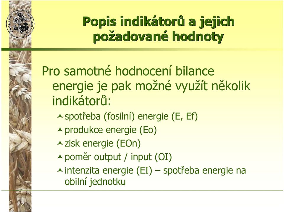 spotřeba (fosilní) energie (E, Ef) produkce energie (Eo) zisk energie