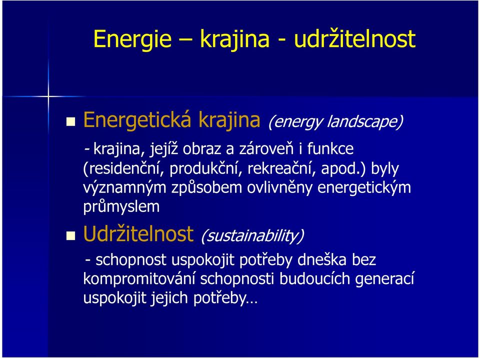 ) byly významným způsobem ovlivněny energetickým průmyslem Udržitelnost